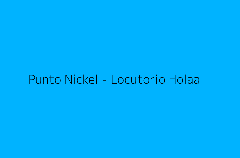 Punto Nickel - Locutorio Holaa